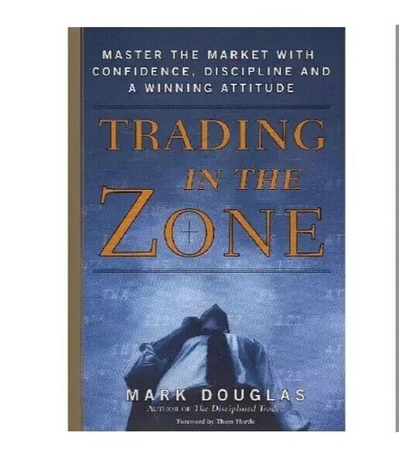 Trading in the Zone: Master the Market w/ Confidence Hardcover by Mark Douglas