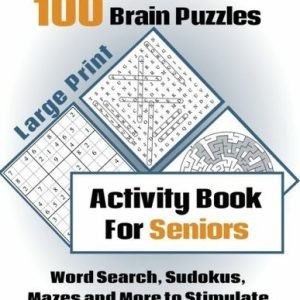 100 Brain Puzzles - Activity Book For Seniors - Word Search, Sudokus Mazes ...