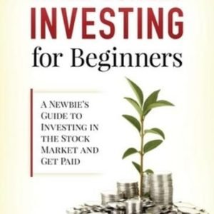Wall Street Investing For Beginners: A Newbie's Guide To Investing In The S...