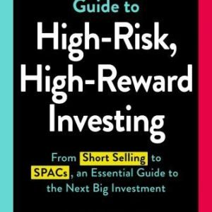 A Beginner's Guide to High-Risk, High-Reward Investing: From Cryptocurrencies...