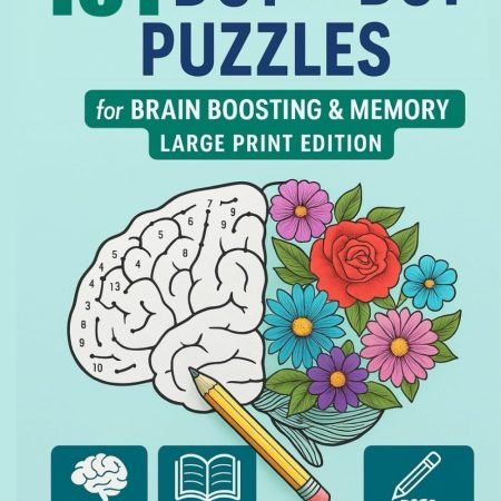 101 Brain Boosting Dot to Dot Puzzles For Seniors: Large Print Connect the Dots