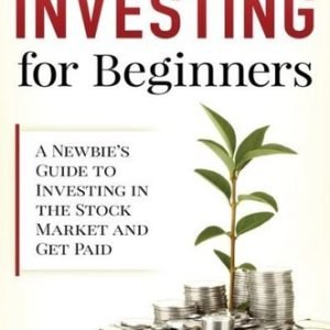 Wall Street Investing For Beginners: A Newbie's Guide To Investing In The S...