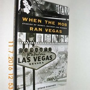 When The Mob Ran Vegas: Stories of Money, Mayhem and Murders - Hardcover - GOOD