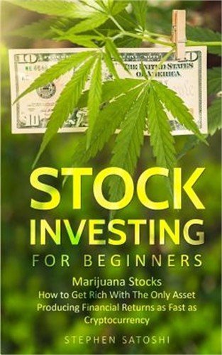 Stock Investing for Beginners: Marijuana Stocks - How to Get Rich With The Only