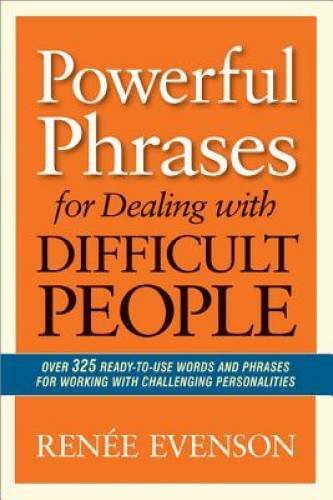 Powerful Phrases for Dealing with Difficult People: Over 325 Ready-to-Use - GOOD