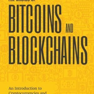 The Basics of Bitcoins and Blockchains: An Introduction to Cryptocurrencies and