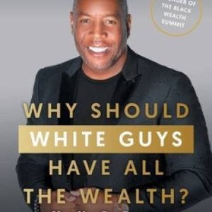 Why Should White Guys Have All the Wealth: How You Can Become a Mil - VERY GOOD