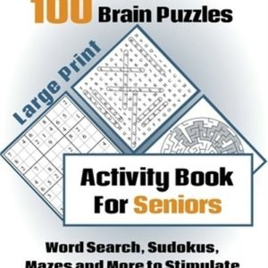 100 Brain Puzzles - Activity Book For Seniors - Word Search, Sudokus Mazes and M