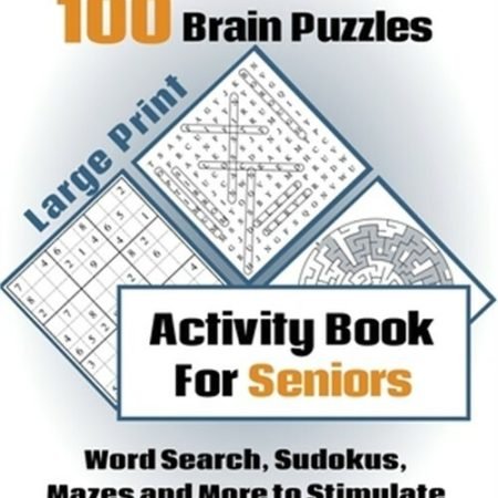 100 Brain Puzzles - Activity Book For Seniors - Word Search, Sudokus Mazes and M