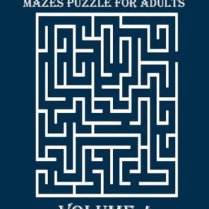 100 Challenging Mazes Puzzle For Adults, Volume-4: a hard and amazing maze book