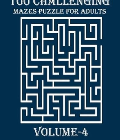 100 Challenging Mazes Puzzle For Adults, Volume-4: a hard and amazing maze book