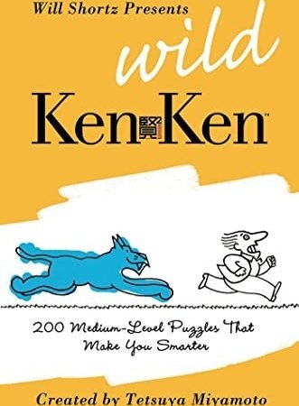 Will Shortz Presents Wild KenKen: 200 Medium-Level Logic Puzzles That Make Y...
