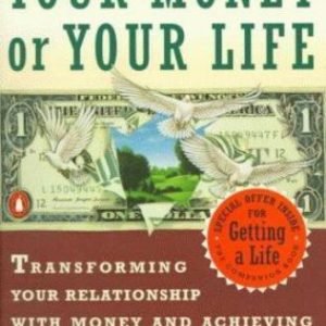 Your Money or Your Life: Transforming Your Relationship with Money and...