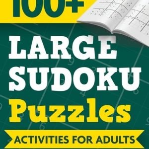 100+ Large Sudoku Puzzles: Activities For Adults