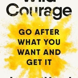 Wild Courage Go After What You - GOOD