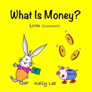 What is Money: Personal Finance for Kids - Paperback By Lee, Kelly - GOOD