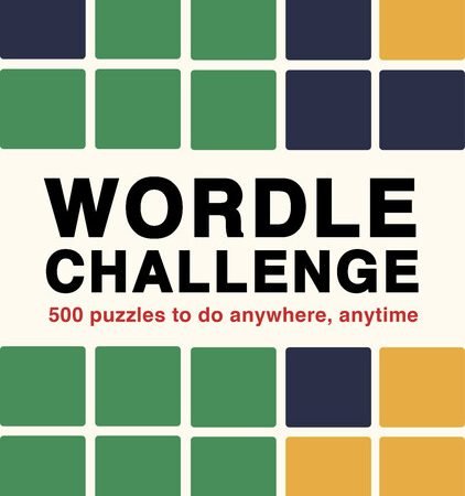 Wordle Challenge: 500 Puzzles To Do Anytime, Anywhere