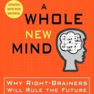 A Whole New Mind: Why Right-Brainers Will Rule the Future - Paperback - GOOD