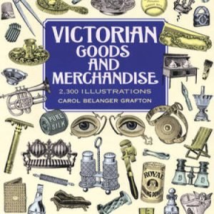 Victorian Goods and Merchandise: 2,300 Illustrations (Dover Pictorial A - GOOD
