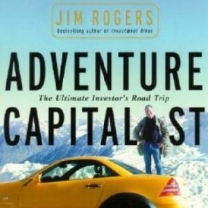 Adventure Capitalist: The Ultimate Road Trip - Hardcover By Rogers, Jim - GOOD