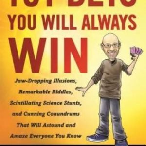 101 Bets You Will Always Win: Jaw-Dropping Illusions, Remarkable Rid - VERY GOOD