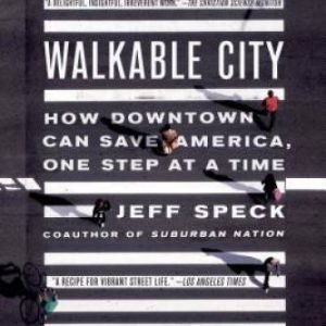 Walkable City: How Downtown Can Save America, One Step at a Time - GOOD