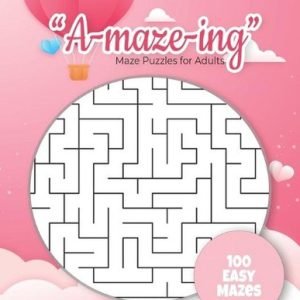 "A-maze-ing" Mazes Puzzles for Adults - Gift Book for Puzzle Lovers - 100 easy M