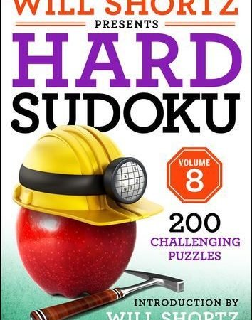 Will Shortz Presents Hard Sudoku Volume 8: 200 Challenging Puzzles (Will Shor...