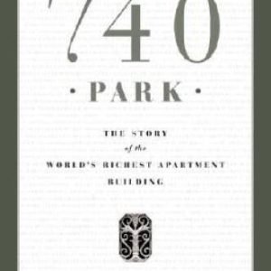 740 Park: The Story of the World's Richest Apartment Building - VERY GOOD
