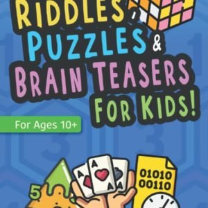 101 Math Puzzles, Riddles, and Brain Teasers for Kids (Ages 10+): the Ultimate C