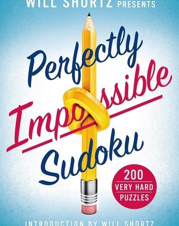 Will Shortz Presents Perfectly Impossible Sudoku: 200 Very Hard Puzzles - pa...