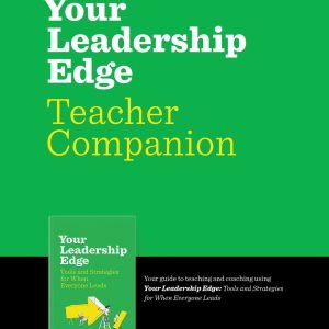 Your Leadership Edge Teaching Companion: Your Guide To Teaching and Coaching...