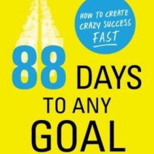 88 Days to Any Goal: How to Create Crazy Success - Fast (Ignite Reads) - GOOD