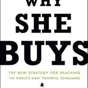 Why She Buys: The New Strategy for Reaching the World's Most Powerf - VERY GOOD