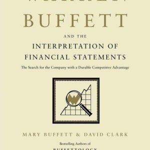 Warren Buffett and the Interpretation of Financial Statements: The Search fo...