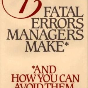 13 Fatal Errors Managers Make, and How You Can Avoid Them - Hardcover - GOOD