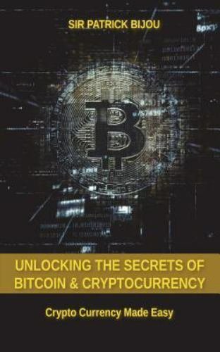 Unlocking the Secrets of Bitcoin and Cryptocurrency: Crypto Currency Made Eas...