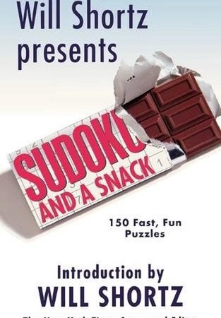 Will Shortz Presents Sudoku and a Snack: 150 Fast, Fun Puzzles by Will Shortz (E