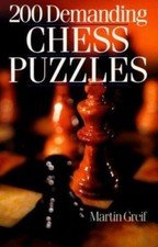 200 Demanding Chess Puzzles by MARTIN GREIF