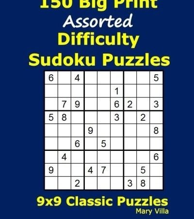 150 BIG PRINT ASSORTED DIFFICULTY SUDOKU PUZZLES: 9X9 By Mary Villa *BRAND NEW*