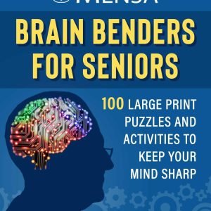 Mensa Brain Benders for Seniors: 100 Large Print Puzzles and Activities to K...