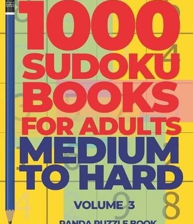 1000 Sudoku Books For Adults Medium To Hard - Volume 3: Brain Games for Adults -