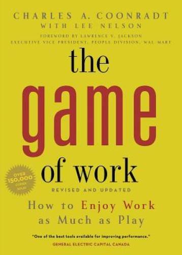 The Game of Work - Paperback By Coonradt, Charles - GOOD