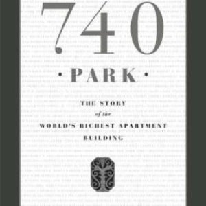 740 Park: The Story of the World's Richest Apartment Building - Paperback - GOOD