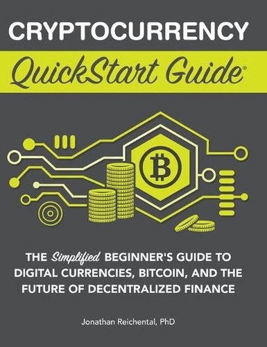 Cryptocurrency QuickStart Guide: The Simplified Beginner's Guide to Digital Curr