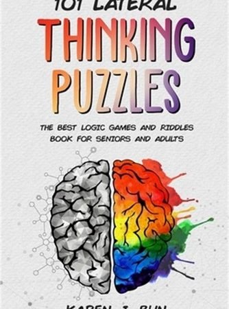 101 Lateral Thinking Puzzles: The Best Logic Games And Riddles Book For Seniors
