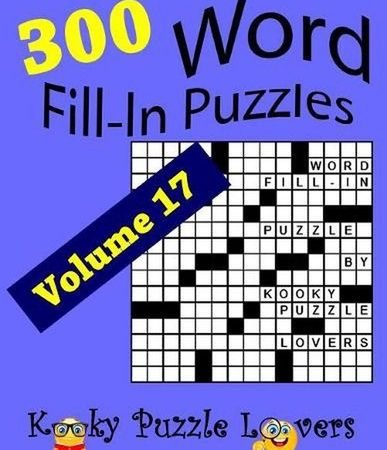 Word Fill-In Puzzles, Volume 17, 300 Puzzles, Over 70 words per puzzle by Kooky