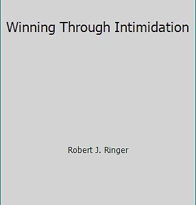 Winning Through Intimidation by Robert J. Ringer