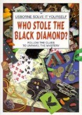 Who Stole the Black Diamond? [Solve It Yourself Series]
