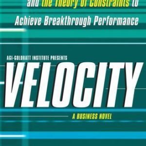 Velocity: Combining Lean, Six Sigma, and the Theory of Constraints to Achieve...